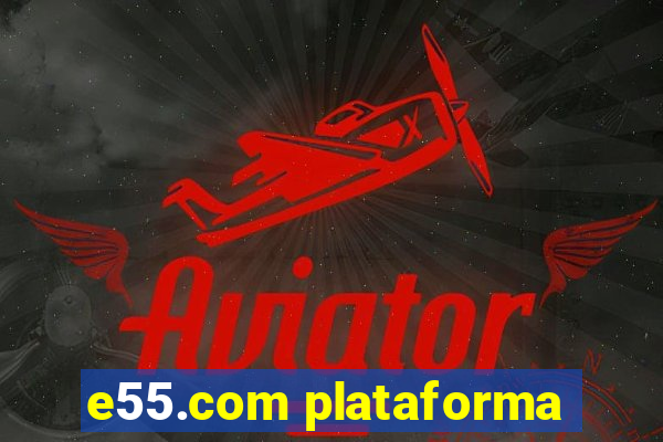 e55.com plataforma